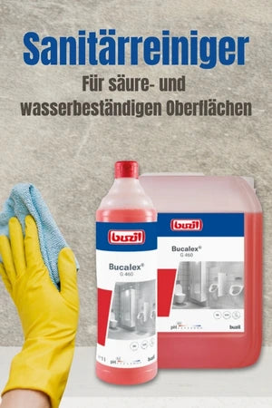 Eine Hand mit gelbem Gummihandschuh hält ein blaues Mikrofasertuch vor einem hellgrauen Hintergrund. Daneben stehen zwei Reinigungsmittel der Marke Buzil mit der Bezeichnung „Bucalex G 460“. Darüber steht der Text: „Sanitärreiniger – Für säure- und wasserbeständige Oberflächen“.